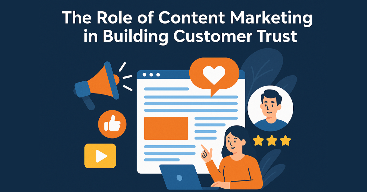 The Role of Content Marketing in Building Customer Trust