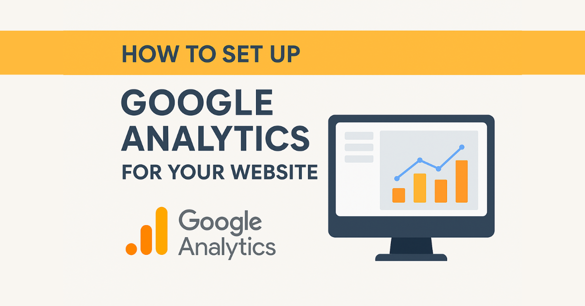 How to Set Up Google Analytics for Your Website – Simple Guide