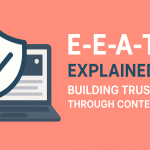 E-E-A-T Explained: Building Trust Through Content